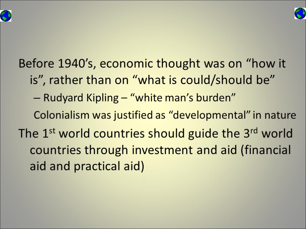 Before 1940’s, economic thought was on “how it is”, rather than on “what is